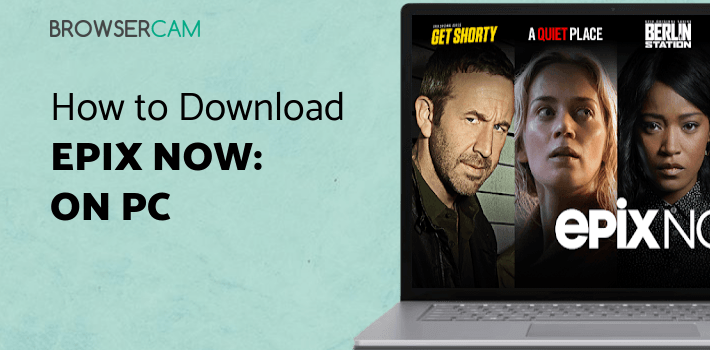 EPIX NOW: Stream Movies & TV for PC