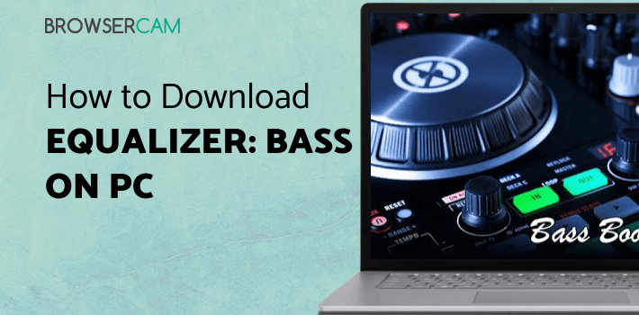 Equalizer: Bass Booster & Volume Booster for PC Equalizer: Bass Booster & Volume Booster for PC