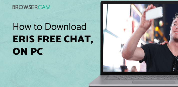 Eris Free Chat, Meet & Dating for PC Eris Free Chat, Meet & Dating for PC