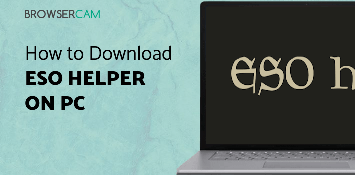 Eso Support ESO Helper for PC - How to Install on Windows PC, Mac