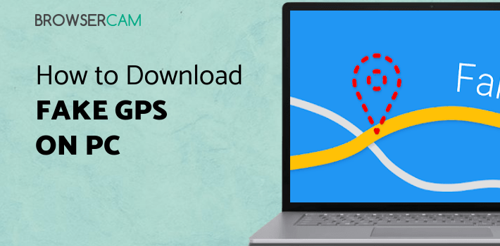 Fake GPS for PC Fake GPS for PC