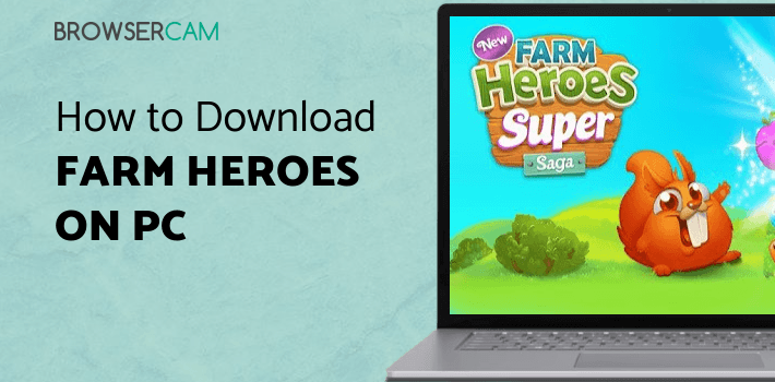 Farm Heroes Super Saga for PC Farm Heroes Super Saga for PC