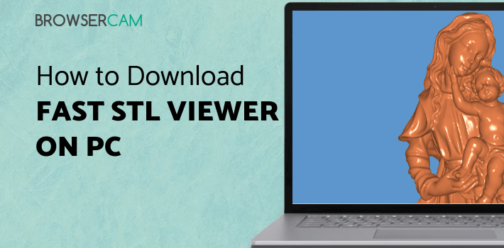Fast STL Viewer for PC Fast STL Viewer for PC
