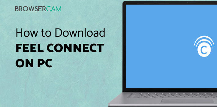 Feel Connect for PC - How to Install on Windows PC, Mac