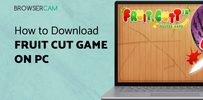 Fruit Cut Game for PC Fruit Cut Game for PC
