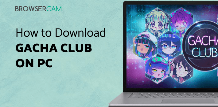 Gacha Club for PC Gacha Club for PC