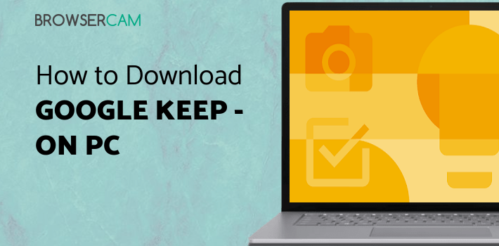 Google Keep - Notes and Lists for PC Google Keep - Notes and Lists for PC