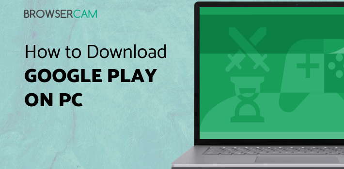 Google Play Games for PC Google Play Games for PC