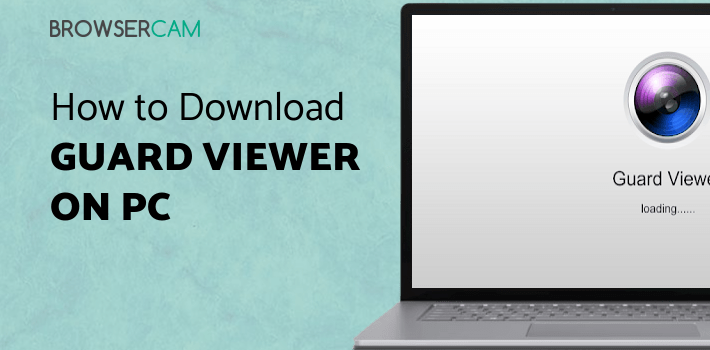 Guard Viewer for PC Guard Viewer for PC