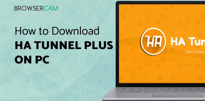 HA Tunnel Plus - 100% Free VPN Tunnel for PC