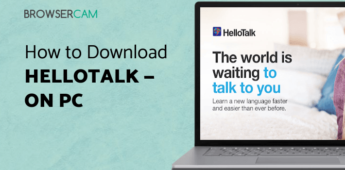 HelloTalk — Chat, Speak & Learn Foreign Languages for PC HelloTalk — Chat, Speak & Learn Foreign Languages for PC