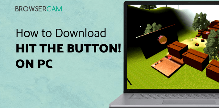 Hit the Button! 3D for PC - How to Install on Windows PC, Mac