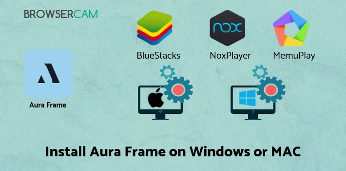 how to install Aura Frame on PC how to install Aura Frame on PC