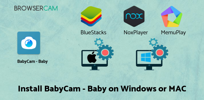 how to install BabyCam - Baby Monitor Camera on PC how to install BabyCam - Baby Monitor Camera on PC