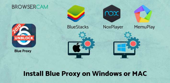 how to install Blue Proxy Unblock Websites Free VPN Proxy Browser on PC how to install Blue Proxy Unblock Websites Free VPN Proxy Browser on PC
