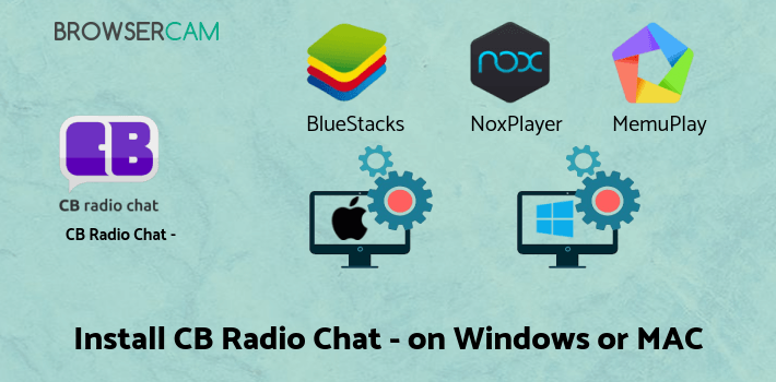 how to install CB Radio Chat - for friends! on PC