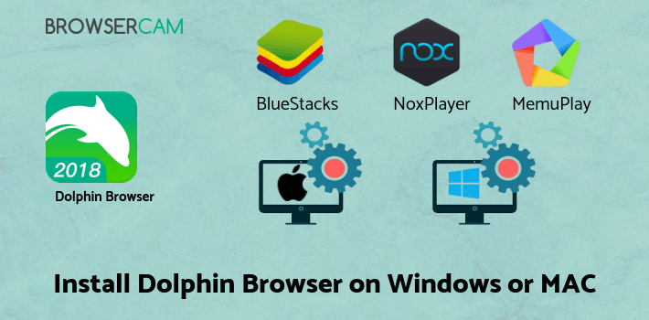 how to install Dolphin Browser - Fast, Private & Adblock🐬 on PC