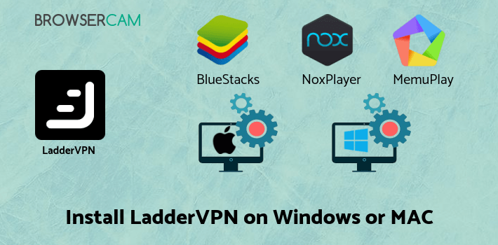 how to install LadderVPN on PC