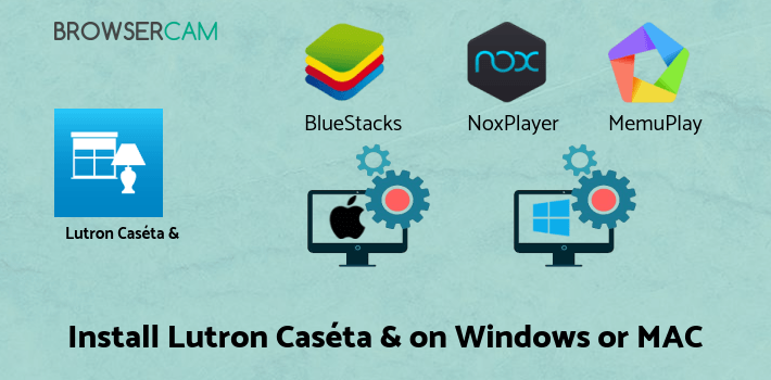 how to install Lutron Caséta & RA2 Select app on PC
