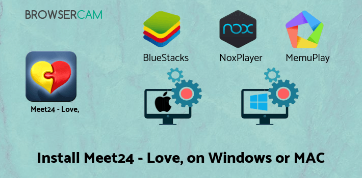 how to install Meet24 - Love, Chat, Singles on PC