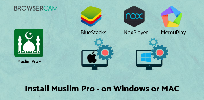 how to install Muslim Pro - Prayer Times, Azan, Quran & Qibla on PC how to install Muslim Pro - Prayer Times, Azan, Quran & Qibla on PC