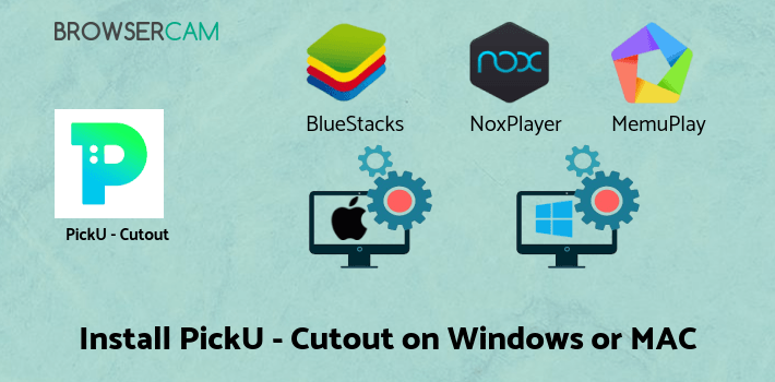 how to install PickU - Cutout & Photo Editor on PC how to install PickU - Cutout & Photo Editor on PC