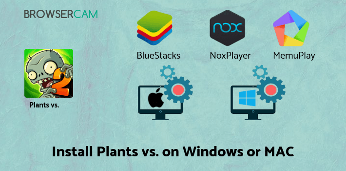 Plants vs. Zombies 2 for PC - How to Install on Windows PC, Mac