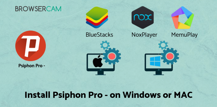 how to install Psiphon Pro - The Internet Freedom VPN on PC how to install Psiphon Pro - The Internet Freedom VPN on PC