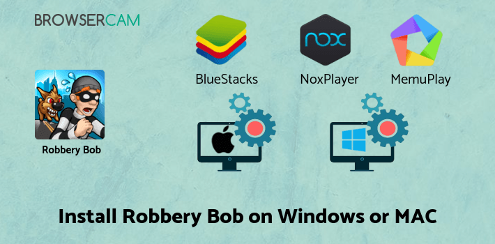 how to install Robbery Bob on PC how to install Robbery Bob on PC