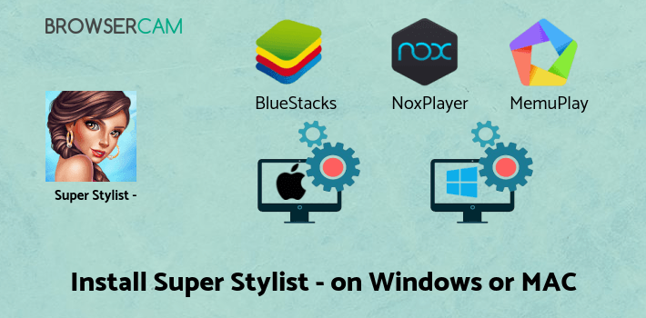 how to install Super Stylist - Dress Up & Style Fashion Guru on PC how to install Super Stylist - Dress Up & Style Fashion Guru on PC