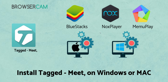 how to install Tagged - Meet, Chat & Dating on PC how to install Tagged - Meet, Chat & Dating on PC