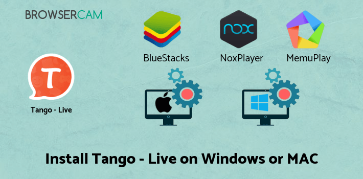 how to install Tango - Live Video Broadcast on PC