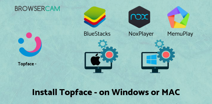 how to install Topface - Dating Meeting Chat! on PC