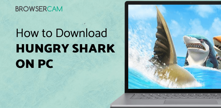 Hungry Shark World for PC
