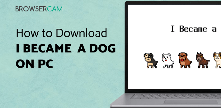 I Became a Dog 2 for PC I Became a Dog 2 for PC