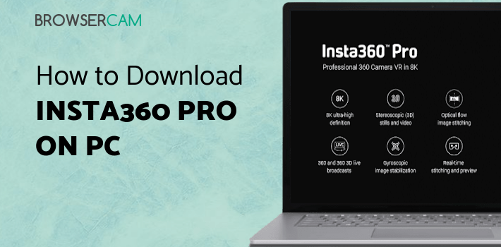 Insta360 Pro Camera Control App for PC - How to Install on Windows PC, Mac