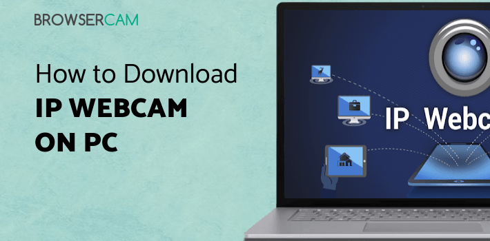 IP Webcam for PC IP Webcam for PC