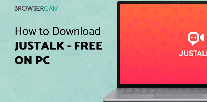 JusTalk - Free Video Calls and Fun Video Chat for PC