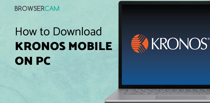 Kronos Mobile for PC Kronos Mobile for PC