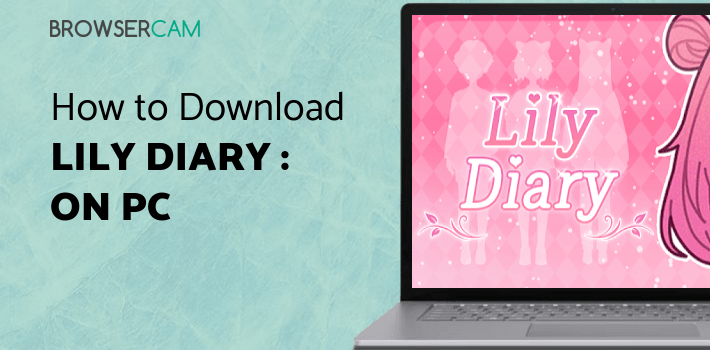 Lily Diary : Dress Up Game for PC - How to Install on Windows PC, Mac
