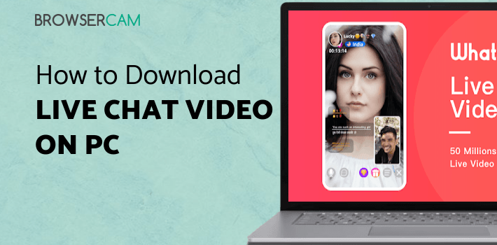 Live Call Live Chat Video Call with strangers-Whatslive for PC - How to Install ...