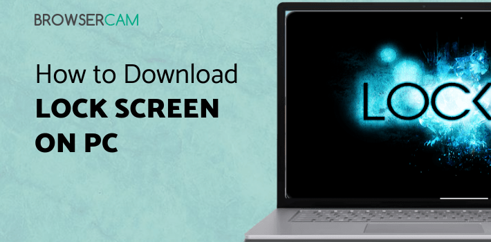 Lock Screen Wallpaper for PC - How to Install on Windows PC, Mac