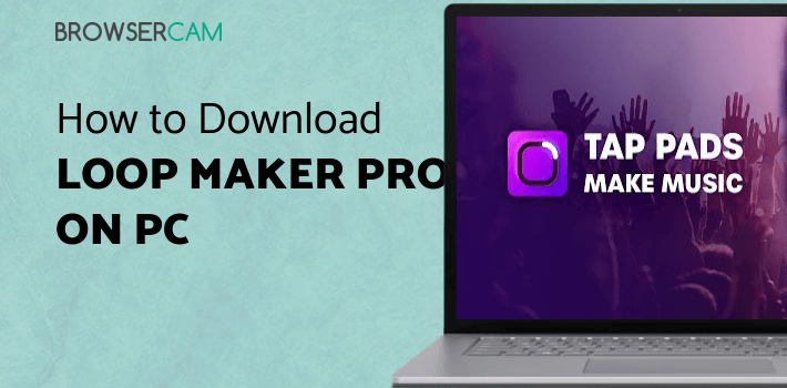 Loop Maker Pro - Music Maker for PC - How to Install on Windows PC, Mac