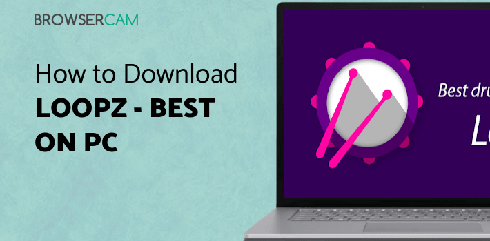 Loopz - Best Drum Loops! for PC - How to Install on Windows PC, Mac