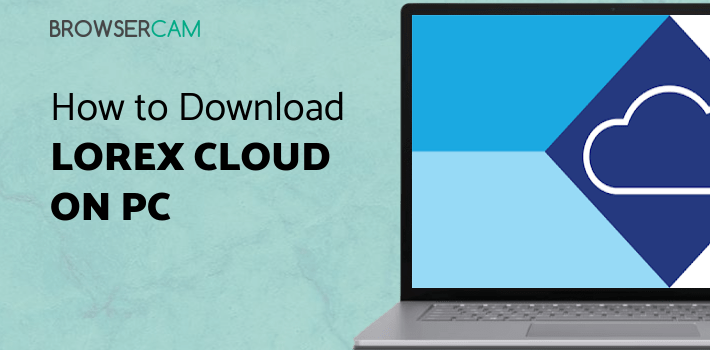 Lorex Cloud for PC Lorex Cloud for PC