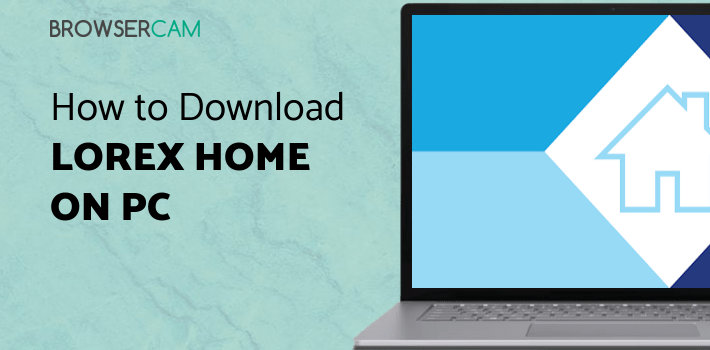 Lorex Home for PC