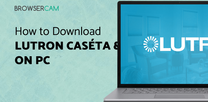 Lutron Caséta & RA2 Select app for PC