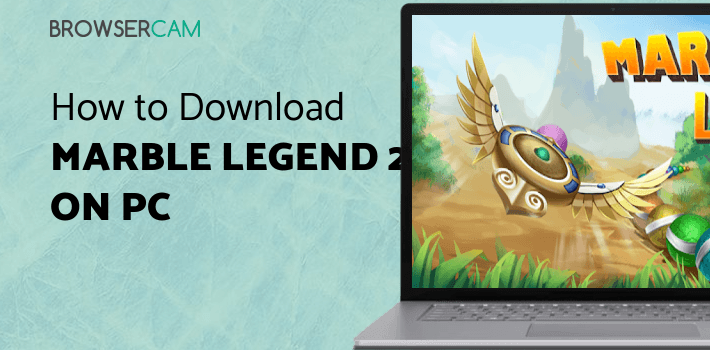Marble Legend 2 for PC Marble Legend 2 for PC