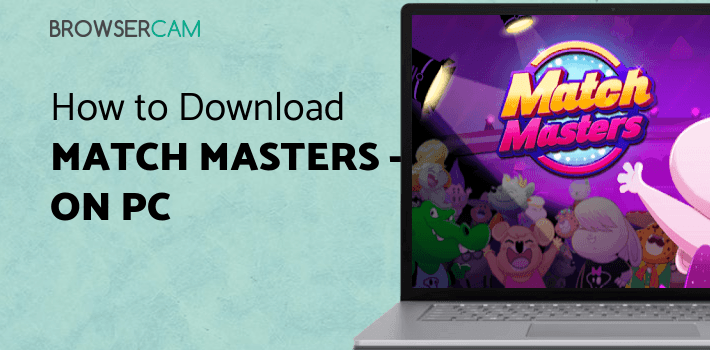 Match Masters - Online Multiplayer Match 3 Puzzle for PC Match Masters - Online Multiplayer Match 3 Puzzle for PC