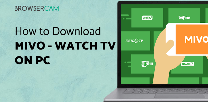 Mivo - Watch TV & Celebrity for PC Mivo - Watch TV & Celebrity for PC